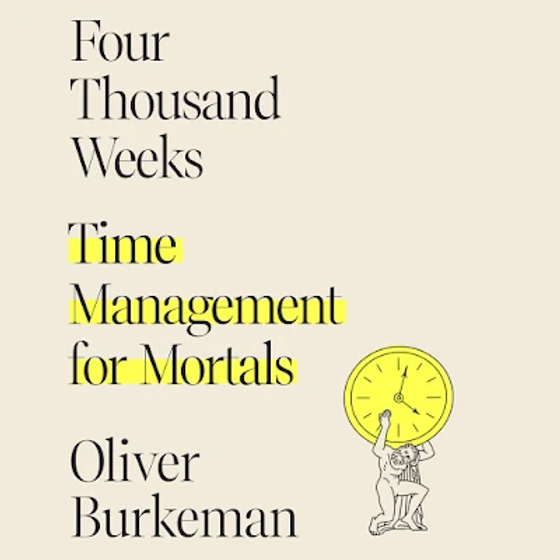 the cover of four thousand weeks time management for mortars