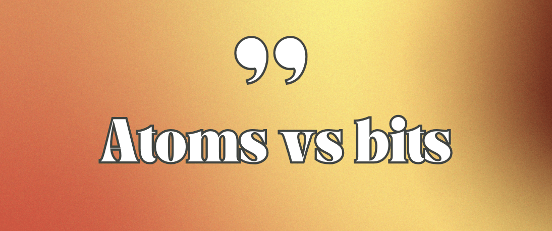 Atoms vs bits