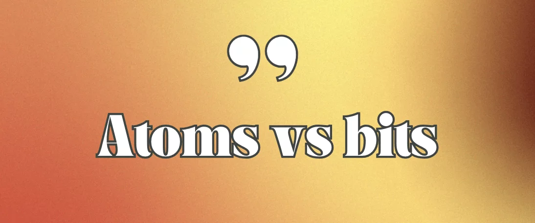 Atoms vs bits